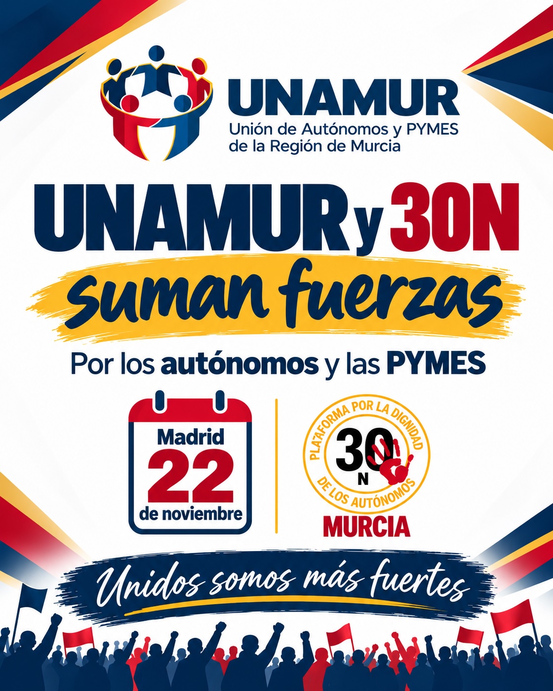 Cartel de la colaboración entre UNAMUR y 30N Murcia: «UNAMUR y 30N suman fuerzas. Por los autónomos y las PYMES», con la convocatoria del 22 de noviembre en Madrid y el lema «Unidos somos más fuertes»