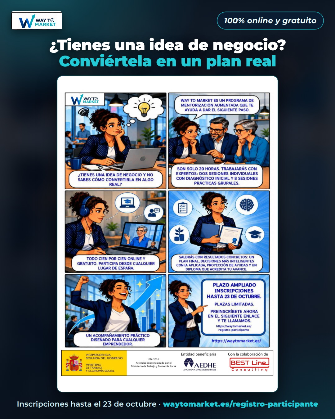 Cartel de Way to Market: «¿Tienes una idea de negocio? Conviértela en un plan real», programa 100 % online y gratuito, inscripciones hasta el 23 de octubre en waytomarket.es/registro-participante